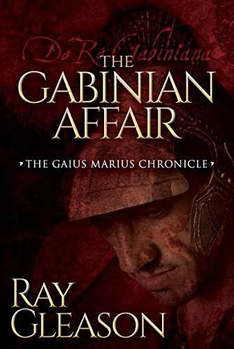 The Gabinian Affair by Ray Gleason, 9781630474799