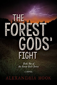 The Forest Gods' Fight (Book Two of the Forest Gods Series) by Alexandria Hook, 9781630477417