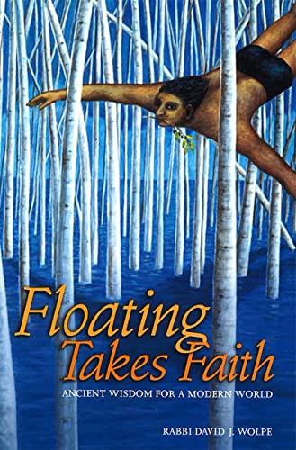 Floating Takes Faith (Ancient Wisdom for a Modern World) by Rabbi David J. Wolpe, 9780874417333