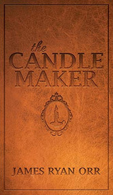 The Candle Maker by James Ryan Orr, 9781630479718