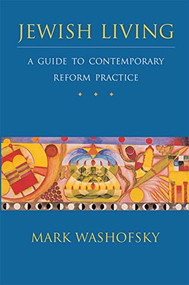 Jewish Living: A Guide to Contemporary Reform Practice (Revised Edition) by Mark Washofsky, 9780807407028