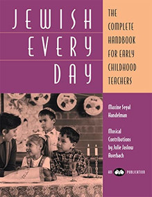 Jewish Every Day: The Complete Handbook for Early Childhood Teachers by Behrman House, 9780867050486