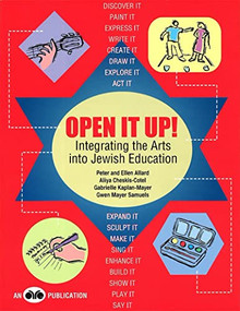 Open It Up! Integrating the Arts into Jewish Education by Behrman House, 9780867050899