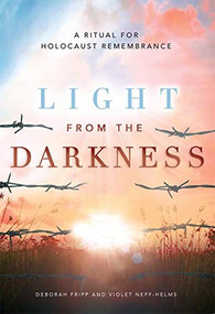 Light from the Darkness (A Ritual for Holocaust Rememberance) by Deborah Fripp, Violet Neff-Helms, 9781681150116