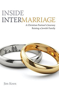 Inside Intermarriage: A Christian Partner's Journey Raising a Jewish Family by Jim Keen, 9780874419863