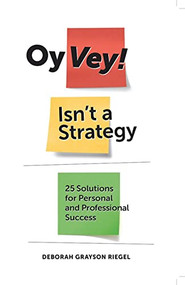 Oy Vey! Isn't a Strategy by Deborah Grayson Riegel, 9780874416619