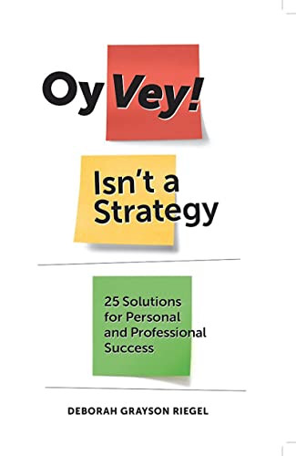 Oy Vey! Isn't a Strategy by Deborah Grayson Riegel, 9780874416619