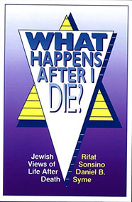 What Happens After I Die? Jewish Views of Life After Death by Behrman House, 9780807403563