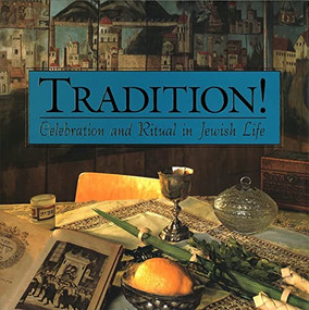 Tradition! Celebration and Ritual in Jewish Life by Vicki L. Weber, 9780874417098