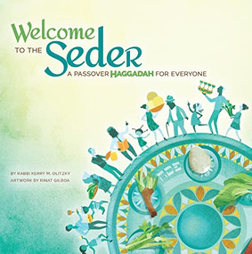 Welcome to the Seder: A Passover Haggadah for Everyone by Rabbi Kerry M. Olitzky, Rinat Gilboa, 9780874419740