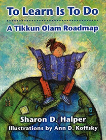 To Learn Is To Do: A Tikkun Olam Roadmap by Behrman House, 9780807407295