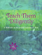 Teach Them Diligently by Bonnie K. Stevens, 9780874411454