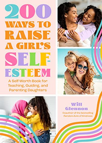 200 Ways to Raise a Girl's Self-Esteem by Will Glennon, Virginia Beane Rutter, 9781684810819