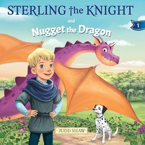 Sterling the Knight and Nugget the Dragon by Judd Shaw, 9781631959356