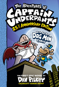 The Adventures of Captain Underpants (Now With a Dog Man Comic!): 25 1/2 Anniversary Edition by Dav Pilkey, Dav Pilkey, 9781338865394
