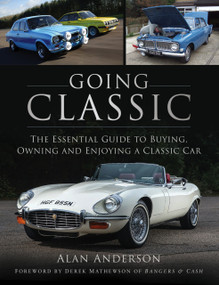 Going Classic (The Essential Guide to Buying, Owning and Enjoying a Classic Car) by Alan Anderson, Derek Mathewson, 9780750996808