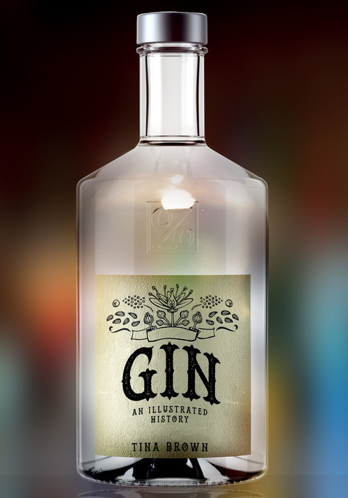 Gin: An Illustrated History by Tina Brown, 9781445680057