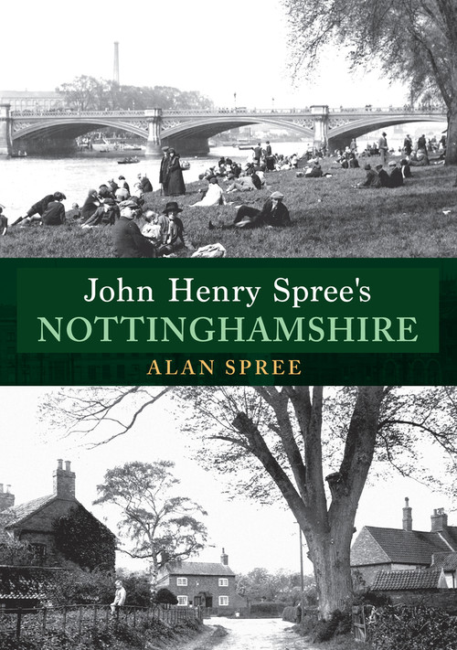 John Henry Spree's Nottinghamshire by Alan Spree, 9781445680279
