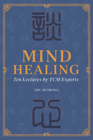 Mind Healing (Ten Lectures by TCM Experts) by Huirong Zhu, 9781487809041
