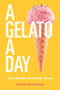 A Gelato A Day by Claudia Laroye, Claudia Laroye, 9781771836180