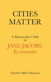 Cities Matter (A Montrealer's Ode to Jane Jacobs) by Charles Albert Ramsay, 9781771863049