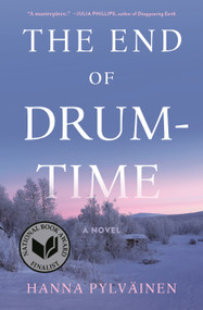 The End of Drum-Time (A Novel) by Hanna Pylväinen, 9781250822901