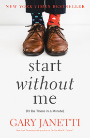 Start Without Me ((I'll Be There in a Minute)) - 9781250225863 by Gary Janetti, 9781250225863