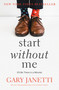 Start Without Me ((I'll Be There in a Minute)) - 9781250225863 by Gary Janetti, 9781250225863