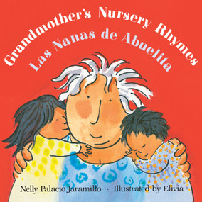 Grandmother's Nursery Rhymes/Las Nanas de Abuelita by Nelly Palacio Jaramillo, Elivia Savadier, 9781250882325