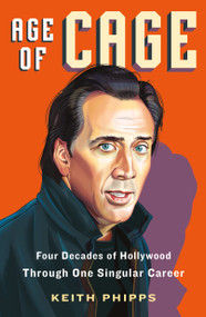 Age of Cage (Four Decades of Hollywood Through One Singular Career) - 9781250848826 by Keith Phipps, 9781250848826