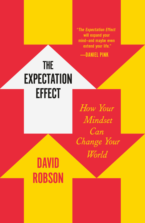 The Expectation Effect (How Your Mindset Can Change Your World) - 9781250871091 by David Robson, 9781250871091