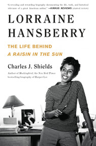 Lorraine Hansberry: The Life Behind A Raisin in the Sun - 9781250871060 by Charles J. Shields, 9781250871060