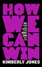 How We Can Win (Race, History and Changing the Money Game That's Rigged) - 9781250848833 by Kimberly Jones, 9781250848833
