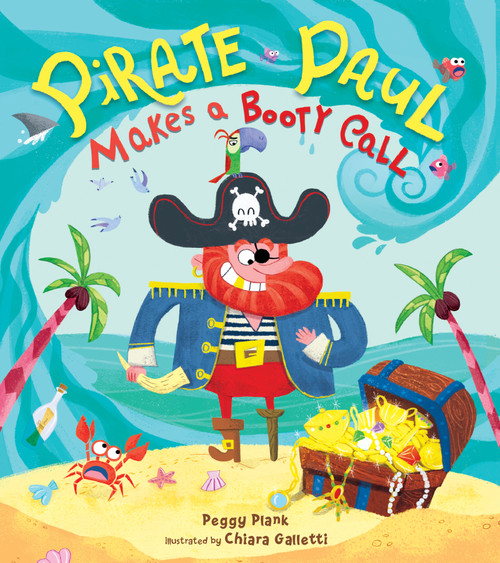 Pirate Paul Makes a Booty Call by Peggy Plank, Chiara Galletti, 9781250285263
