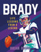 Brady: Life Lessons From a Legend by Brian Boone, Gilang Bogy, 9781250285331