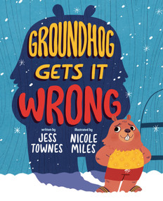 Groundhog Gets It Wrong by Jessica Townes, Nicole Miles, 9780593326152