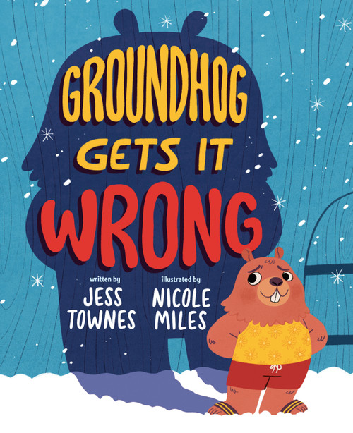 Groundhog Gets It Wrong by Jessica Townes, Nicole Miles, 9780593326152