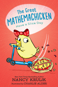 The Great Mathemachicken 2: Have a Slice Day by Nancy Krulik, Charlie Alder, 9781645950332