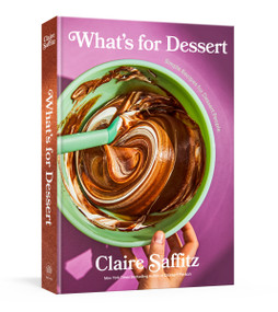 What's for Dessert (Simple Recipes for Dessert People: A Baking Book) by Claire Saffitz, 9781984826985