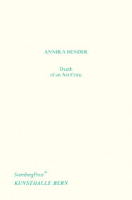 Death of an Art Critic / Tod einer Kritikerin by Annika Bender, Valerie Knoll, Hannes Loichinger, 9783956793479