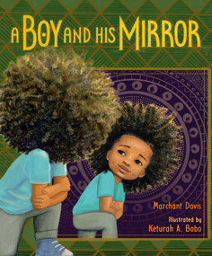 A Boy and His Mirror by Marchánt Davis, Keturah A. Bobo, 9780593110553