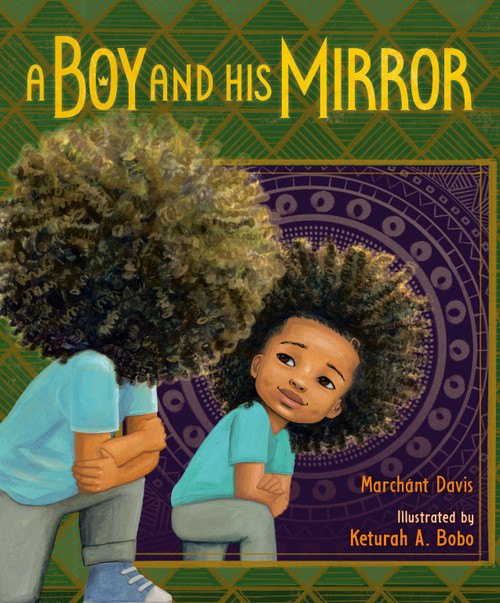 A Boy and His Mirror by Marchánt Davis, Keturah A. Bobo, 9780593110553