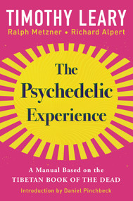 The Psychedelic Experience (A Manual Based on the Tibetan Book of the Dead) - 9780806541822 by Timothy Leary, Richard Alpert, Ralph Metzner, 9780806541822
