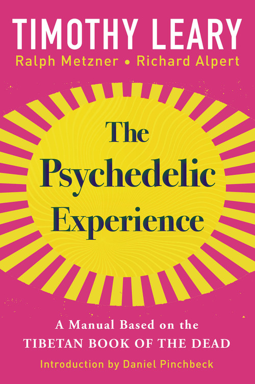 The Psychedelic Experience (A Manual Based on the Tibetan Book of the Dead) - 9780806541822 by Timothy Leary, Richard Alpert, Ralph Metzner, 9780806541822