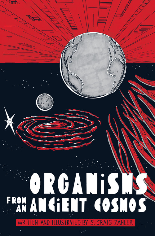 Organisms from an Ancient Cosmos by S. Craig Zahler, S. Craig Zahler, 9781506733074