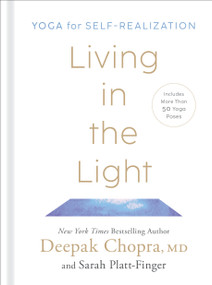 Living in the Light (Yoga for Self-Realization) by Deepak Chopra, MD, Sarah Platt-Finger, 9780593235423