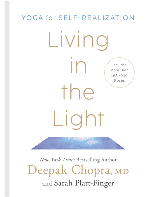 Living in the Light (Yoga for Self-Realization) by Deepak Chopra, MD, Sarah Platt-Finger, 9780593235423