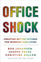 Office Shock (Creating Better Futures for Working and Living) by Bob Johansen, Joseph Press, Christine Bullen, 9781523003679