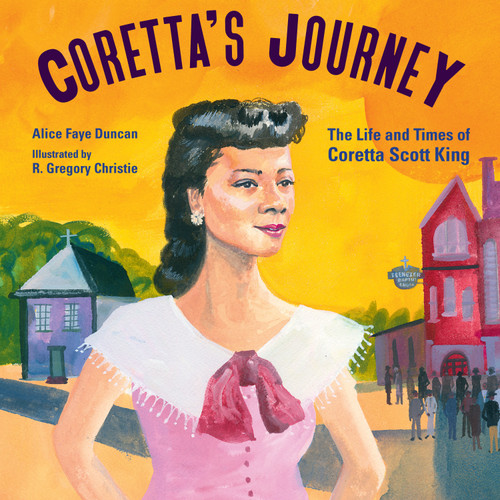 Coretta's Journey (The Life and Times of Coretta Scott King) by Alice Faye Duncan, R. Gregory Christie, 9781662680045