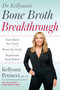 Dr. Kellyann's Bone Broth Breakthrough (Turn Back the Clock, Reset the Scale, Replenish Your Power) by Kellyann Petrucci, MS, ND, 9780593579121